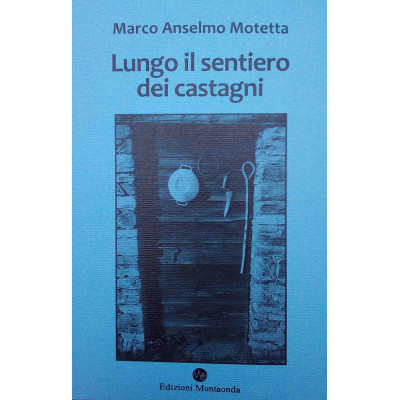 LIBRO " LUNGO IL SENTIERO DEI CASTAGNI "